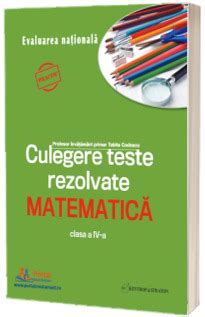 Culegere De Teste Rezolvate La Matematica Pentru Clasa A Iv A Tabita