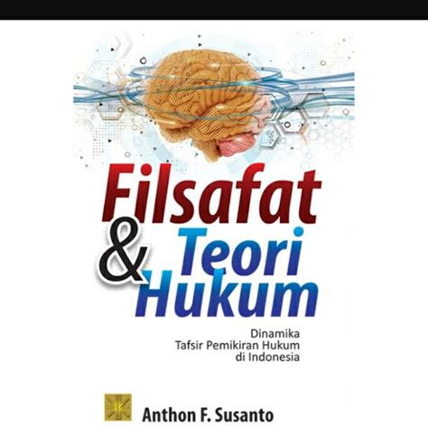 Jual Filsafat Dan Teori Hukum Dinamika Tafsir Pemikiran Hukum Di