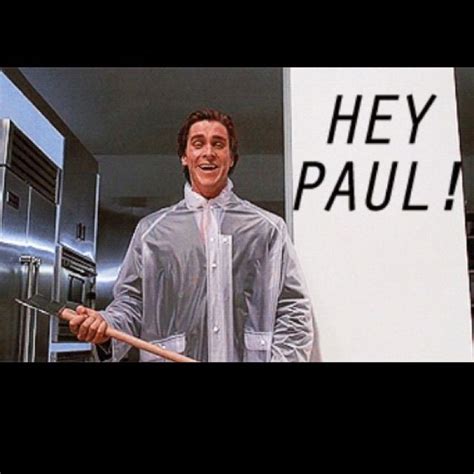 Hey Paul American Psycho 