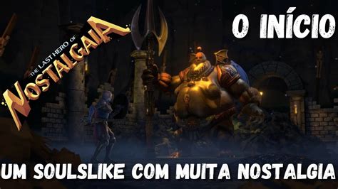 The Last Hero Of Nostalgaia O In Cio De Gameplay Em Portugu S Pt Br