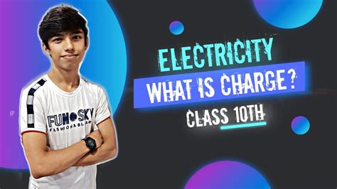 What Is Charge In Physics Class 10 Electric Charge Electricity