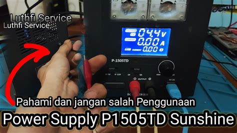 Cara Menggunakan Power Supply Sunshine P 1505TD Yang Nyetrum YouTube