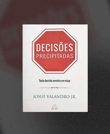 Livro Decis Es Precipitadas Josu Valandro Jr Loja Josu