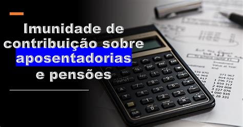 Contribui O Sobre Aposentadorias E Pens Es Concedidas Pelo Regime