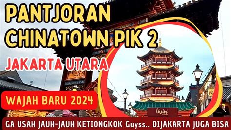 Pantjoran Chinatown Pik Sore Menjelang Malam Wajah Baru