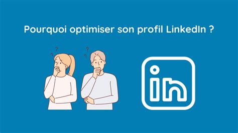 Linkedin Pourquoi Optimiser Son Profil Professionnel