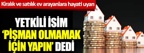 Kiral K Ev Arayanlara Hayati Uyar Yetkili Isim Pi Man Olmamak I In