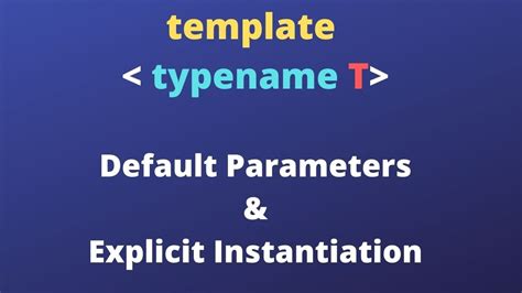 C Templates Default Template Parameters Explicit Instantiation