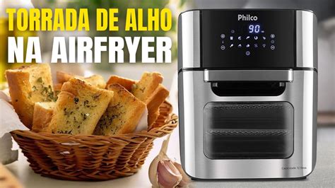 Como Fazer Torrada De Alho Na Airfryer Cortes YouTube