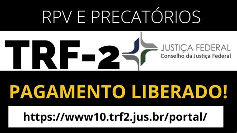 TRF 2 PAGAMENTO DAS RPVS E DE ALGUNS PRECATÓRIOS SE INICIA PARA TRF 2