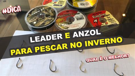 DICA LEADER E ANZOL PARA PESCAR NO OUTONO INVERNO QUAL É O MELHOR