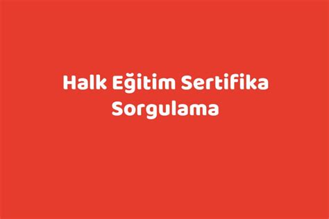 Halk E Itim Sertifika Sorgulama Teknolib