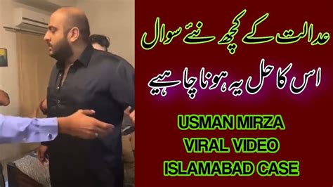 Usman Mirza Case Update Islamabad Viral Video Update Some Question