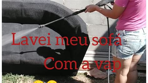 LAVEI MEU SOFÁ A VAP YouTube