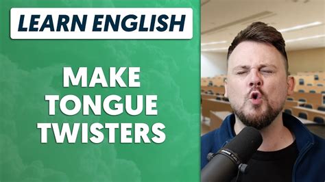 How And Why To Make Your Own Tongue Twisters Youtube