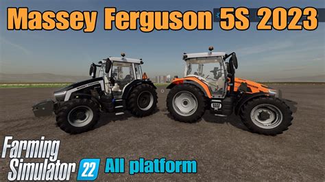 Massey Ferguson 5S 2023 Mod For All Platforms On FS22 YouTube