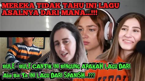 Bule Bule Cantik Ini Bingung Apakah Lagu Dari Alip Ba Ta Ini Lagu