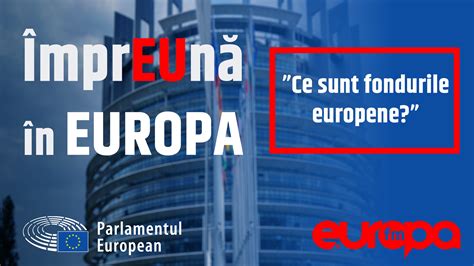 ÎmprEUnă în Europa România a primit aproape 56 de miliarde de euro