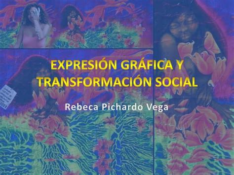 Expresión Gráfica Y Transformación Social PPT