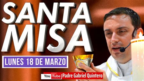 🟢santa Misa De Hoy Lunes 18 De Marzo 2024 Misa Y EucaristÍa De Hoy En Vivo Padre Gabriel