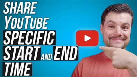 How To Share A Youtube Video That Starts And Ends At A Specific Time