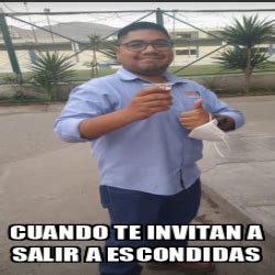 Meme Personalizado Cuando Te Invitan A Salir A Escondidas