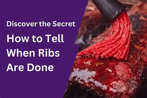 Discover The Secret Of How To Tell When Ribs Are Done