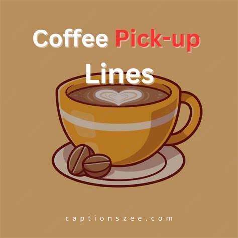 Top 70 Coffee Pick Up Lines