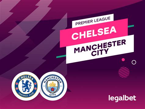 Chelsea Vs Manchester City Prediction And Betting Odds On Premier League