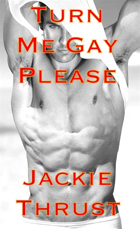 Amazon Turn Me Gay Please EBook Thrust Jackie Kindle Store