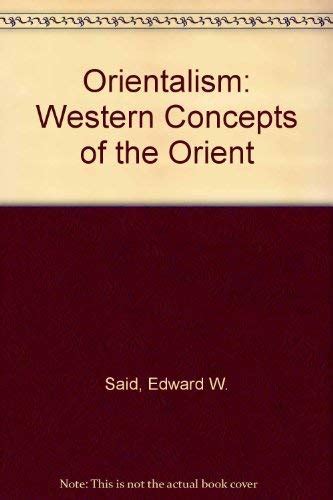 Orientalism Western Concepts Of The Orient Said Edward W