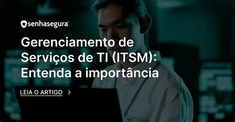 Gerenciamento De Serviços De Ti - Conheça o Gerenciamento de Serviços de TI (ITSM)