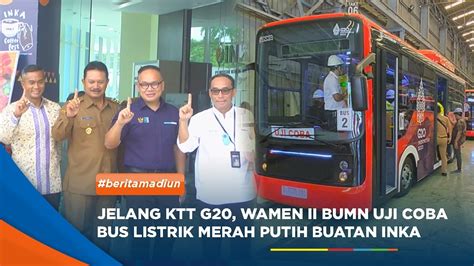 MADIUN Jelang KTT G20 Wamen II BUMN Uji Coba Bus Listrik Merah Putih