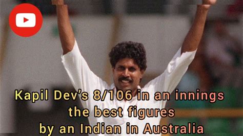 Kapil Devs 8 106 In An Innings The Best Figures By An Indian In