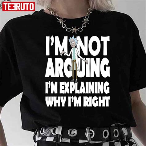 Rick And Morty Im Not Arguing Unisex T Shirt Teeruto