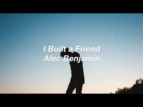 I Built A Friend Alec Benjamin Lyrics Youtube