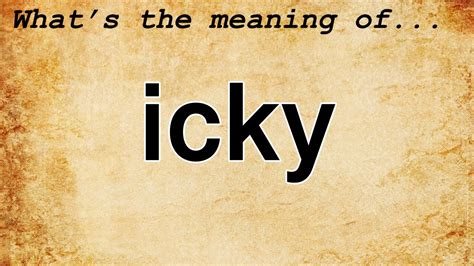 Icky Meaning Definition Of Icky Youtube