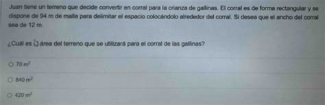 Solved Juan Tiene Un Terreno Que Decide Convertir En Corral Para La