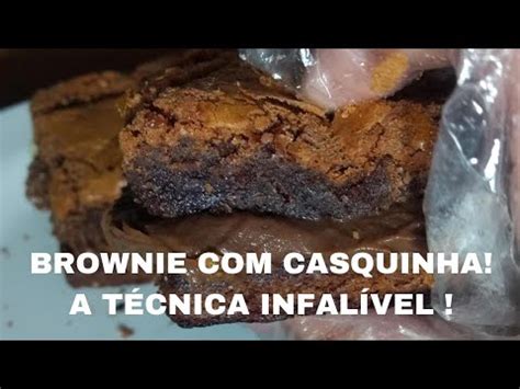 A TÉCNICA DA RECEITA INFALÍVEL DO BROWNIE CASQUINHA E CREMOSO POR