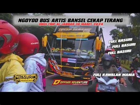 Ngoyod Bus Artis Bansel Cekap Terang Dari Dian Holiday Trip Al