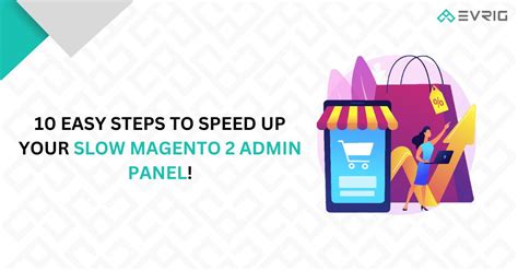 Easy Steps To Speed Up Your Slow Magento Admin Panel