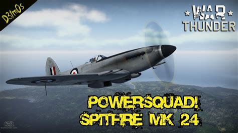 War Thunder PowerSquad Spitfire MK 24 YouTube