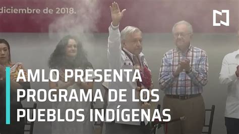 Amlo Presenta Programa Nacional De Los Pueblos Indígenas Noticias Con Karla Iberia Youtube