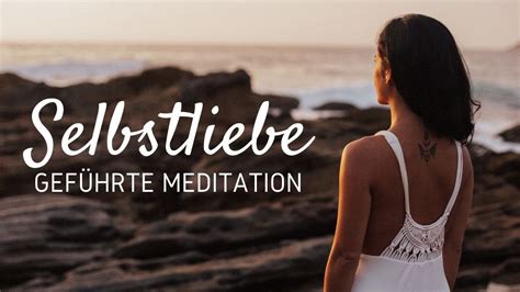 Gef Hrte Meditation Selbstliebe St Rken Und Zweifel Berwinden Youtube