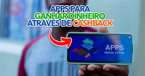 Melhores Apps Para Ganhar Dinheiro Atrav S De Cashback