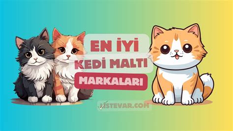 En Yi Kedi Malt Markalar Neriler Liste Var