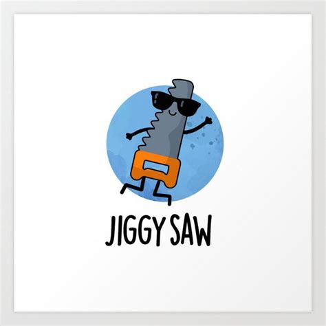 Jiggy Saw Cute Dancing Saw Pun Art Print By Punnybone Artofit