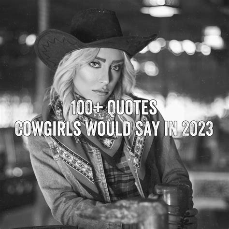 100 Quotes Cowgirls Would Say In 2023 Cowboy Quotes