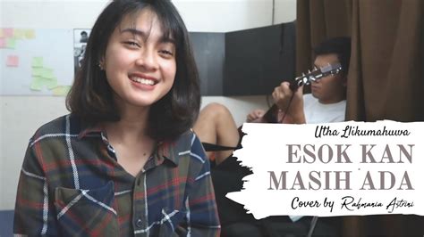 Utha Likumahuwa Esok Kan Masih Ada Cover By Rahmania Astrini Youtube