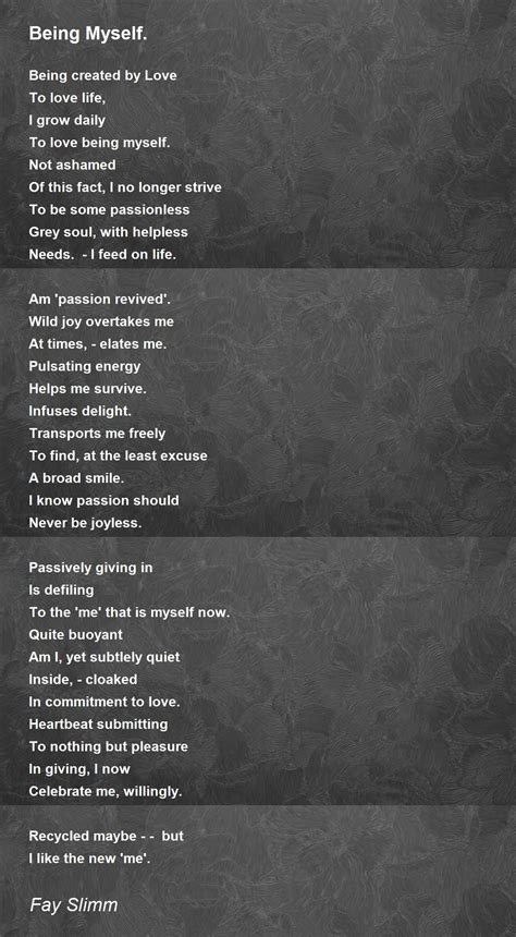 Being Myself Being Myself Poem By Fay Slimm